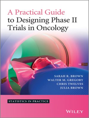 cover image of A Practical Guide to Designing Phase II Trials in Oncology
